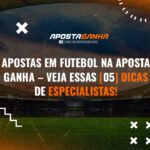 Anúncio de apostas em futebol na Aposta Ganha com dicas de especialistas.