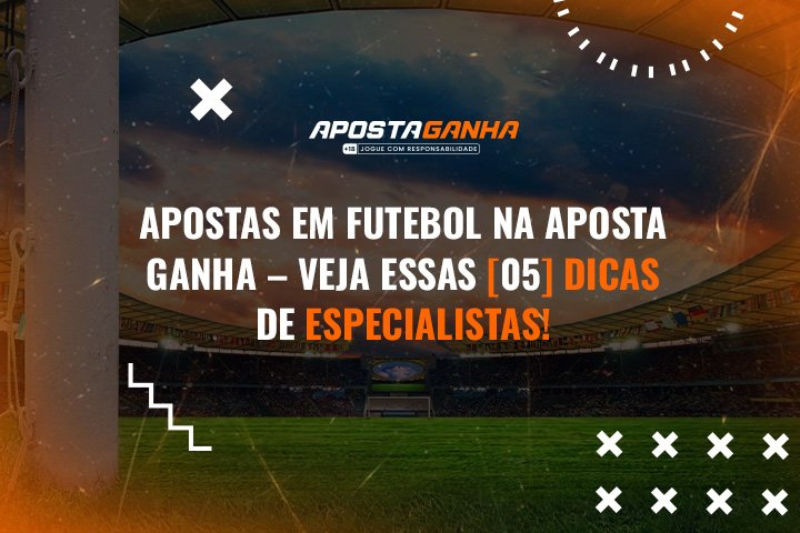 Anúncio de apostas em futebol na Aposta Ganha com dicas de especialistas.