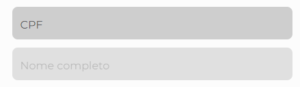 A imagem mostra dois campos de formulário retangulares com cantos arredondados, dispostos verticalmente. Os campos são de cor cinza claro e estão sobre um fundo cinza escuro. O campo superior está rotulado como “CPF”. O campo inferior está rotulado como “Nome completo”. 